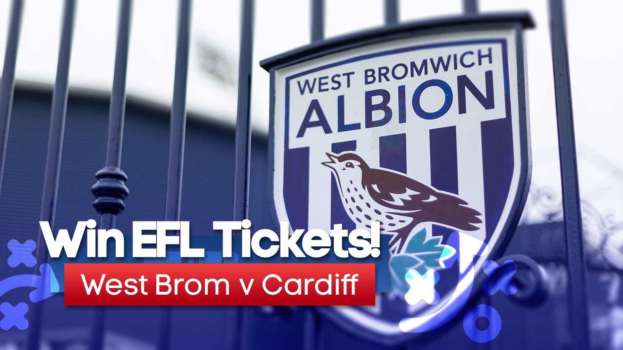 Win EFL tickets Win tickets for West Brom v Cardiff game in Sky Bet
