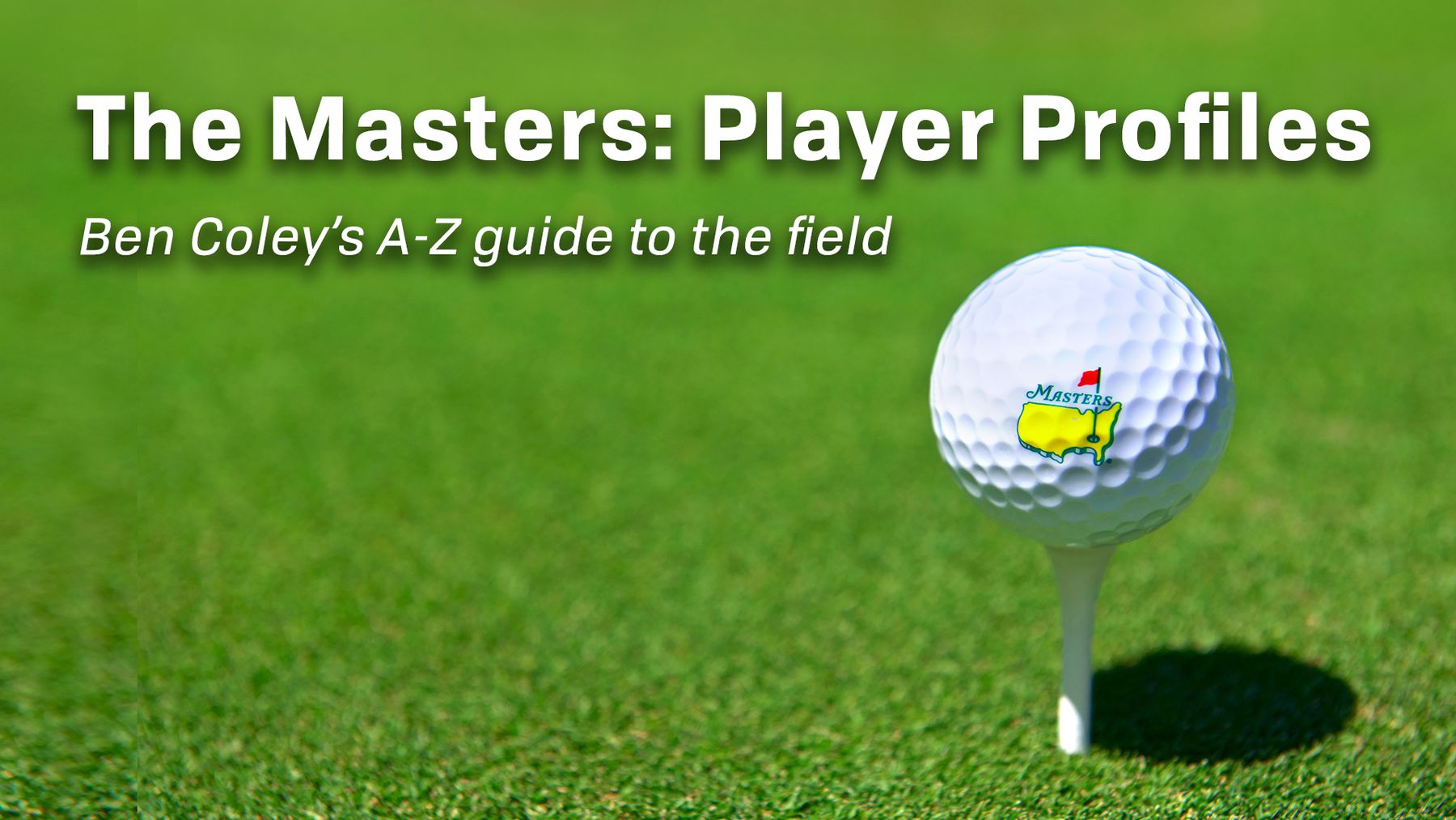 The Masters at Augusta National Ben Coleys A-Z guide to the field