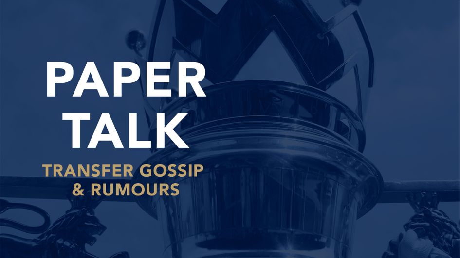 Paper Talk: all the latest football gossip