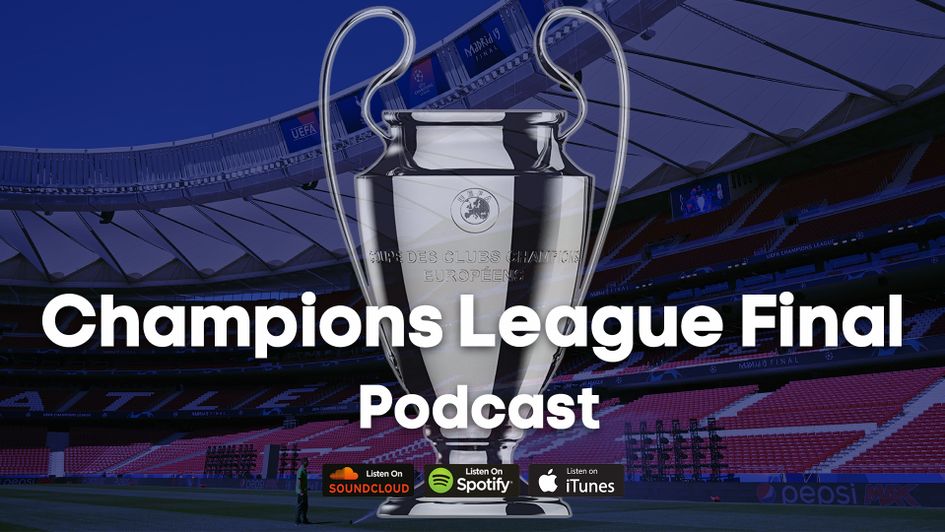 Listen to our Sporting Life Champions League final podcast