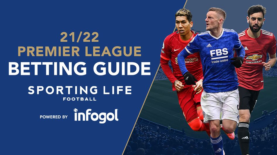 Sporting Life's Premier League betting guide for 2021/22