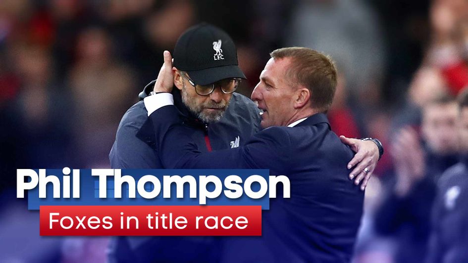 Phil Thompson says Liverpool should fear Leicester in the Premier League title race