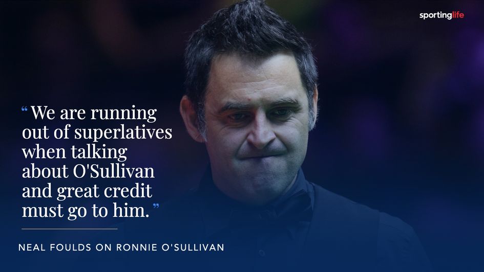 Neal Foulds is full of praise for Ronnie O'Sullivan