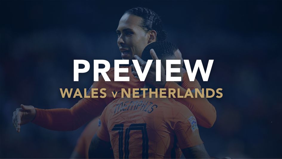 Sporting Life's preview of Wales v Netherlands, including best bets and score prediction