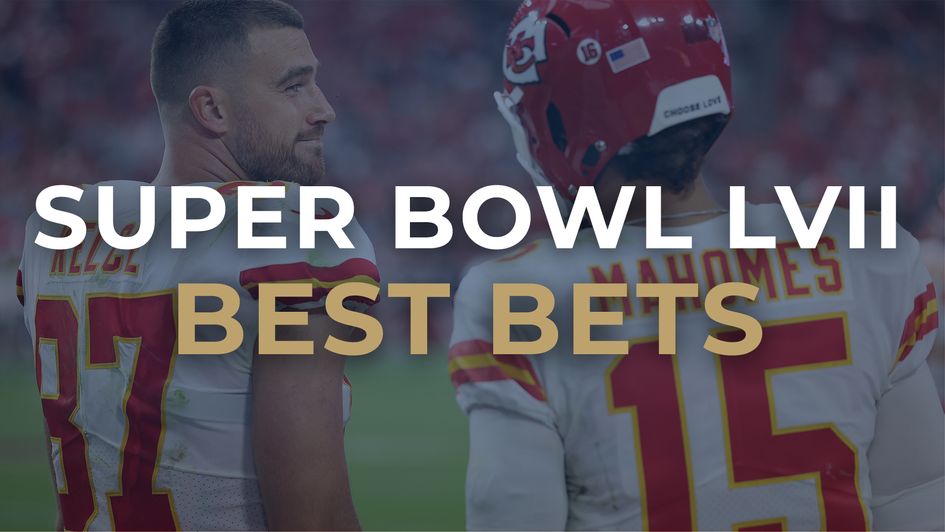 Our best bets for Super Bowl LVII