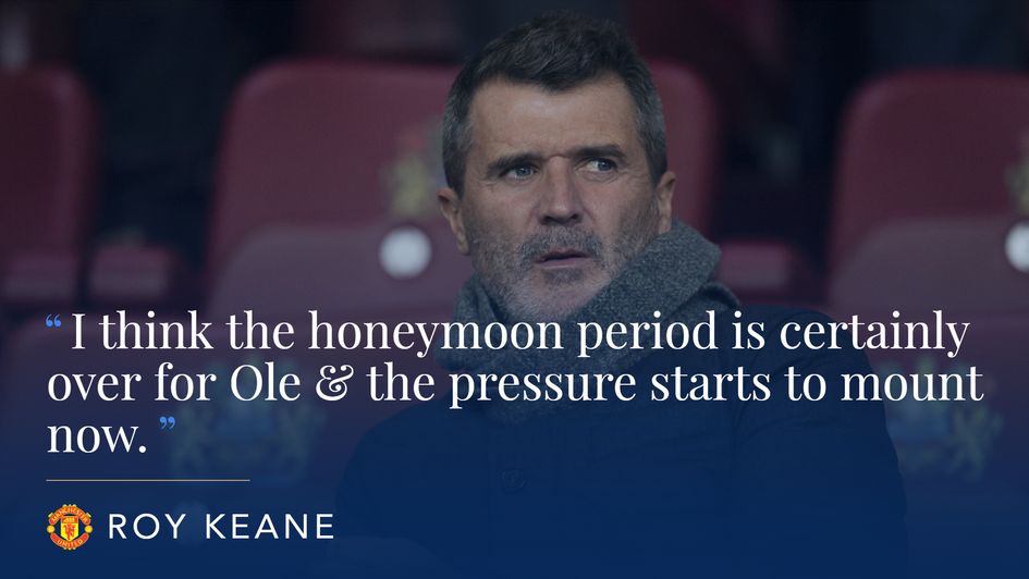 Roy Keane says the pressure is already on Ole Gunnar Solskjaer and Man Utd
