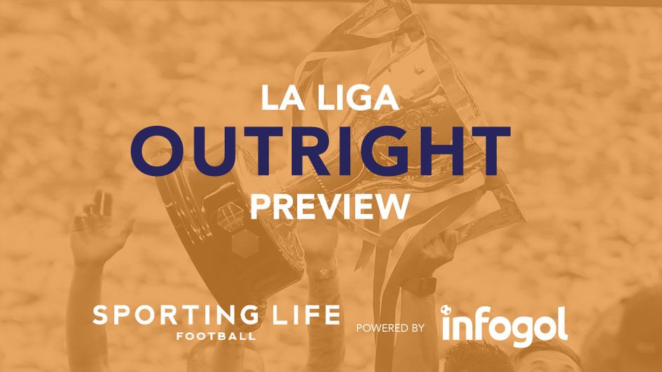 Sporting Life's outright preview of the Spanish La Liga, including best bets
