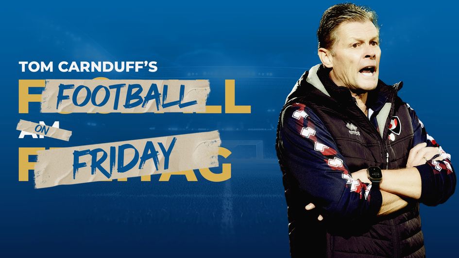 Tom Carnduff's Football on Friday