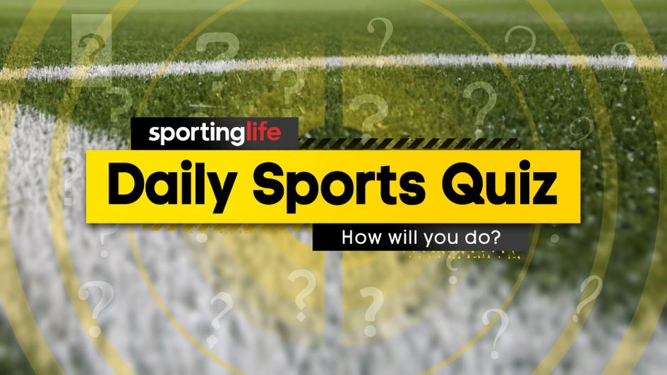 Scroll down for today's 10 questions