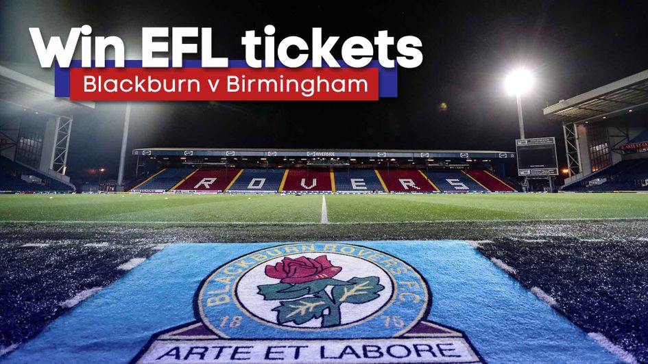You could win tickets for Blackburn v Birmingham