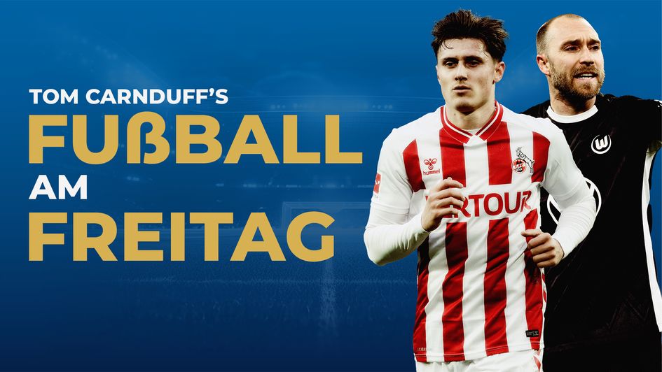 Fussball am Freitag - Koln vs Wolfsburg