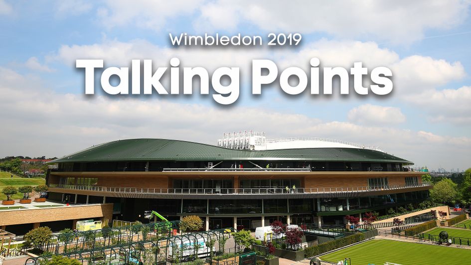 Talking points ahead of Wimbledon 2019