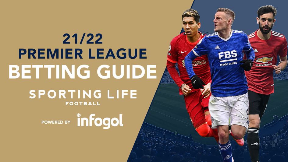 Sporting Life's Premier League betting guide for 2021/22