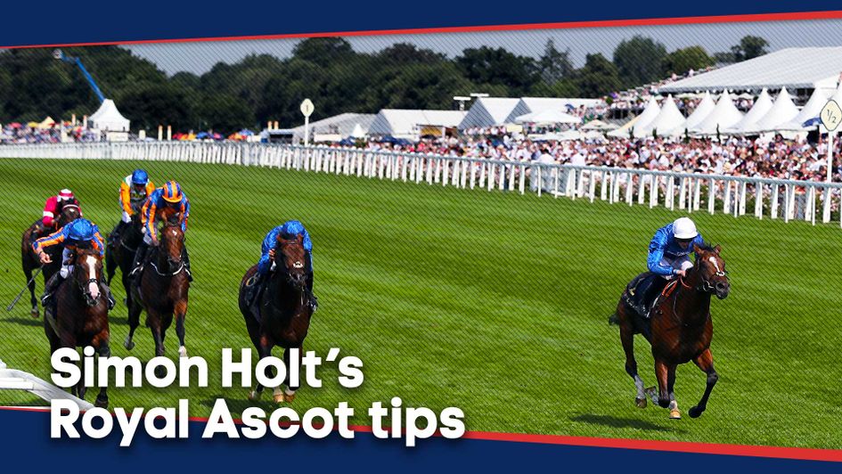 Simon Holt has selected his best bets for the action at Royal Ascot