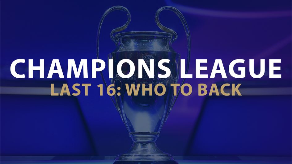 Champions League last 16: Who to back