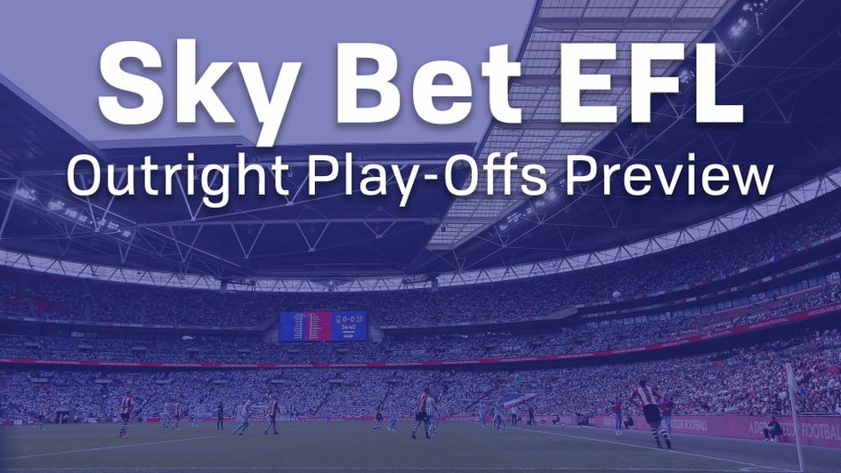Our best bets for the Sky Bet EFL play-offs
