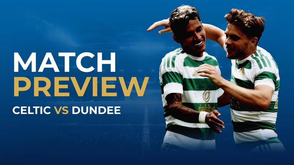 Celtic vs Dundee preview