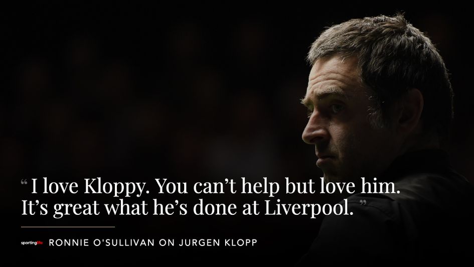 Ronnie O'Sullivan is a big fan of the Liverpool boss