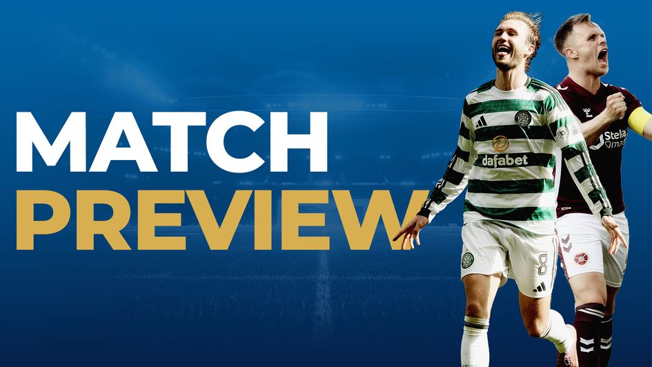 Celtic vs Hearts preview