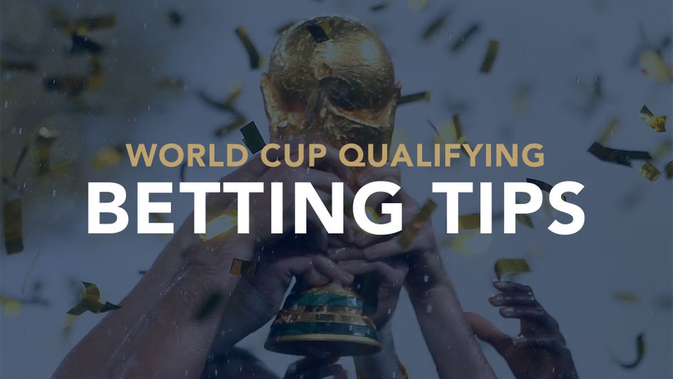 Our best bets and betting tips for World Cup qualifying