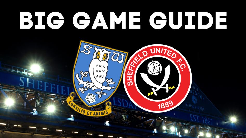 Our big game guide for Sheffield Wednesday v Sheffield United