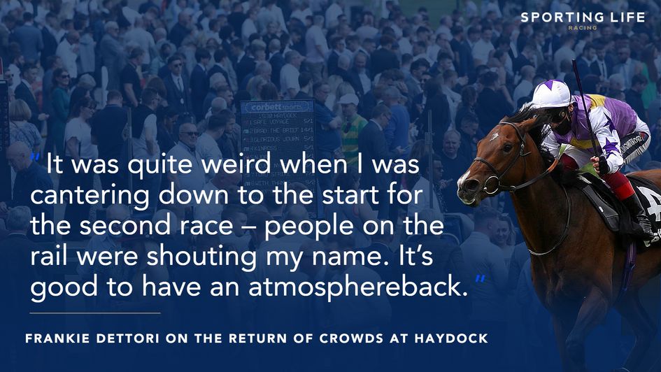Frankie Dettori on the Haydock crowd being back
