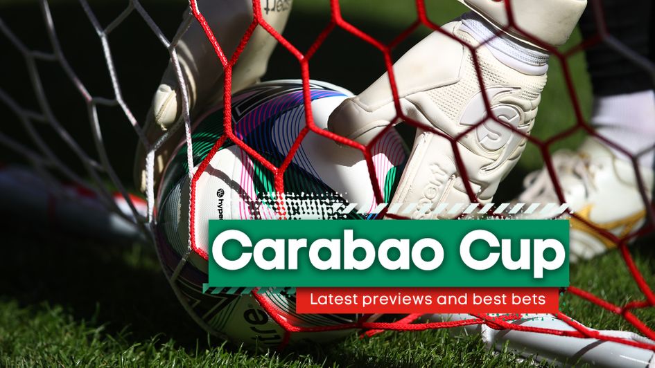 Our best bets for the latest Carabao Cup action