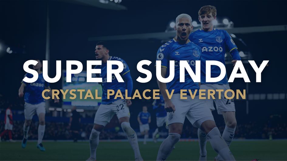 Super Sunday Palace v Everton