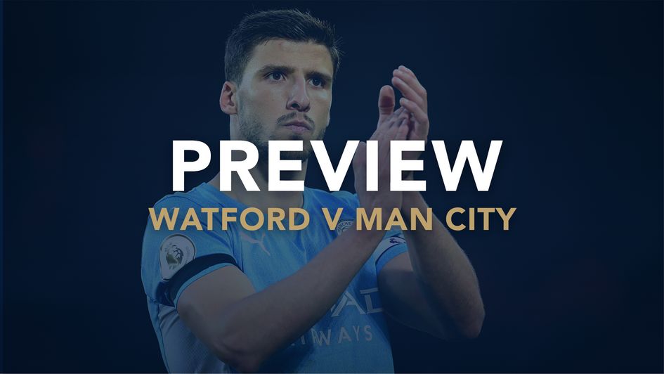 Watford v Man City preview