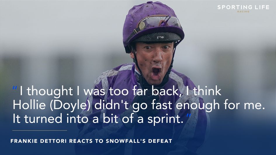 Frankie Dettori on Snowfall's defeat