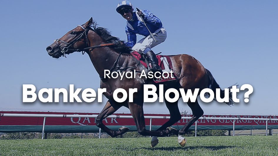 Royal Ascot Banker or Blowout?