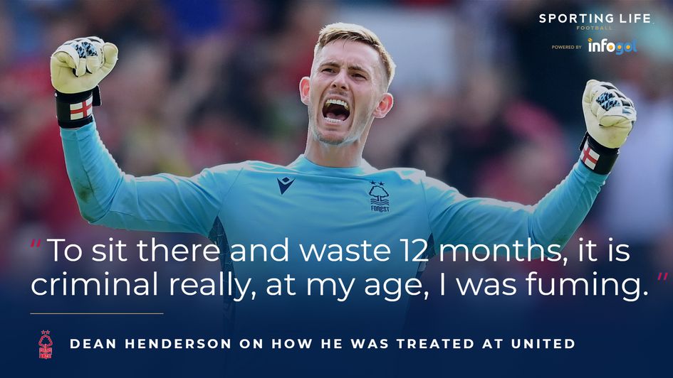 Dean Henderson on how he was treated at United