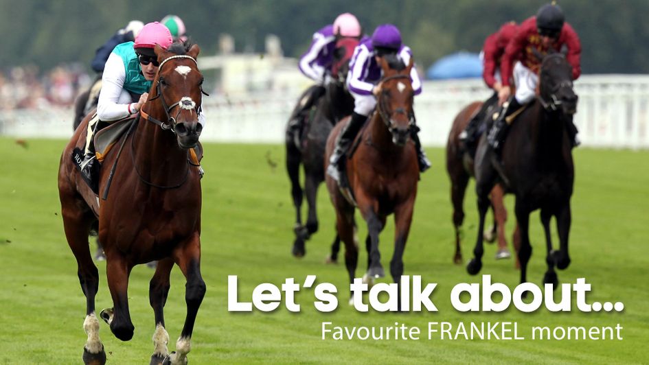 What's your favourite Frankel moment?