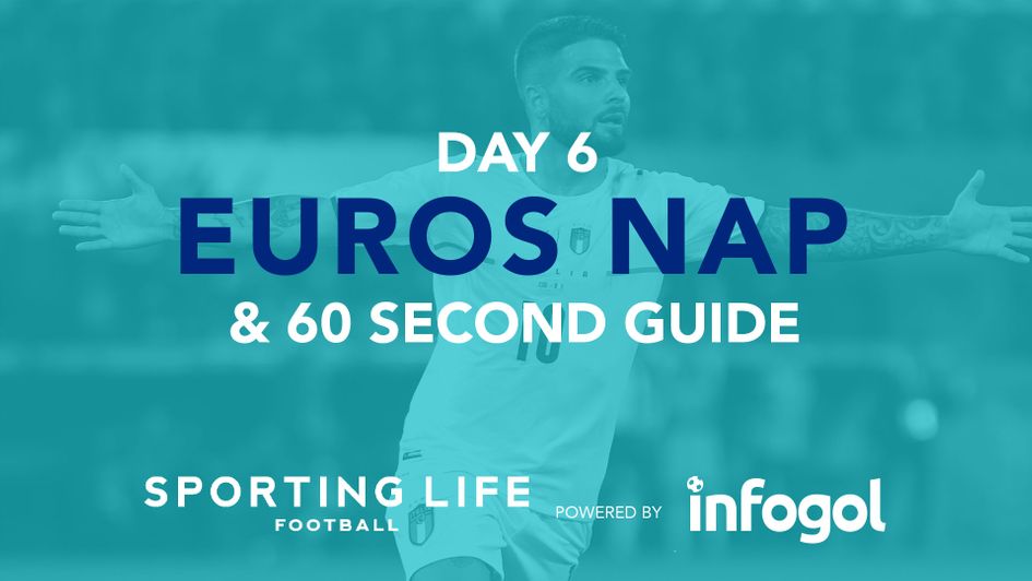 Sporting Life's Euro 2020 Day 6 NAP and punting guide