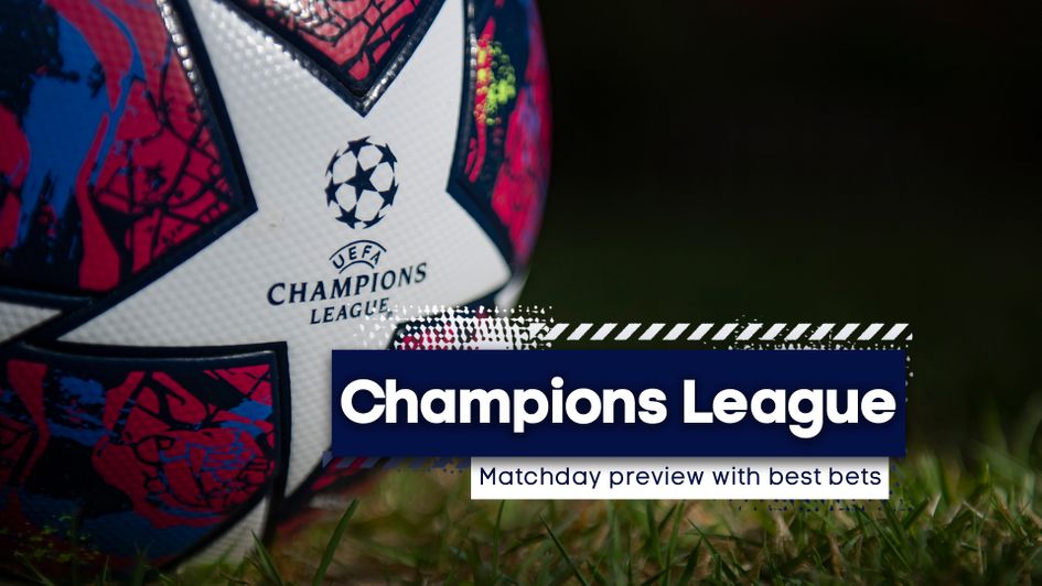 Our match previews with best bets for the latest Champions League action