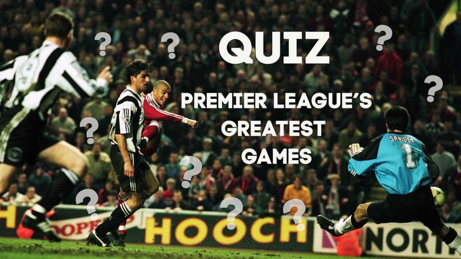 Sporting Life quiz: Premier League's greatest games
