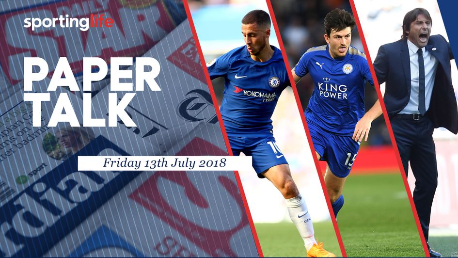 Paper Talk on Friday 13th July sees Hazard chased by Real Madrid