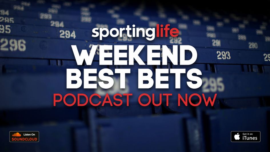 Listen to our latest Weekend Best Bets Podcast for the Sporting Life team's tips and insight